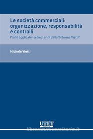 Ebook Le società commerciali: organizzazione, responsabilità e controlli di Michele Vietti edito da Utet Giuridica