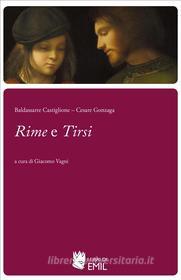 Ebook Rime e Tirsi di Baldassarre Castiglione, Cesare Gonzaga edito da EMIL