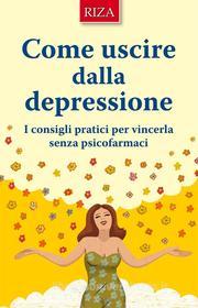 Ebook Come uscire dalla depressione di Vittorio Caprioglio edito da Edizioni Riza