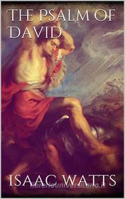 Ebook The Psalms of David di Isaac Watts edito da Simone Vannini