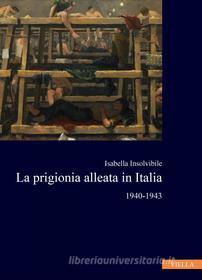 Ebook La prigionia alleata in Italia di Isabella Insolvibile edito da Viella Libreria Editrice