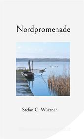 Ebook Nordpromenade di Stefan C. Würzner edito da Books on Demand