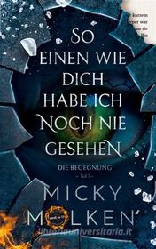 Ebook So einen wie dich habe ich noch nie gesehen di Micky Molken edito da Books on Demand