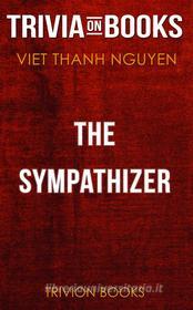 Ebook The Sympathizer by Viet Thanh Nguyen (Trivia-On-Books) di Trivion Books edito da Trivion Books