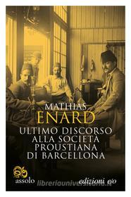 Ebook Ultimo discorso alla Società proustiana di Barcellona di Mathias Enard edito da Edizioni e/o