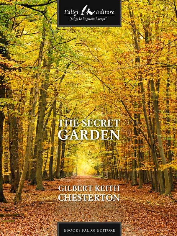 Ebook The Secret Garden di Keith Chesterton Gilbert edito da Faligi Editore