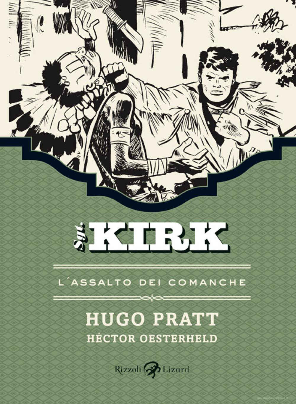 Ebook L' assalto dei Comanche. Sgt. Kirk. Vol 2 di Pratt Hugo, Oesterheld Héctor edito da Rizzoli Lizard