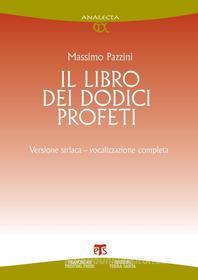 Ebook Il libro dei dodici profeti di Massimo Pazzini edito da TS Edizioni