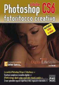 Ebook Adobe Photoshop CS6 - Fotoritocco creativo di Bertolli Luca edito da Edizioni FAG