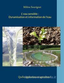 Ebook L&apos;eau sensible : Dynamisation et information de l&apos;eau di Milène Souvignet edito da Books on Demand
