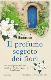 Ebook Il profumo segreto dei fiori di Amanda Hampson edito da Newton Compton Editori