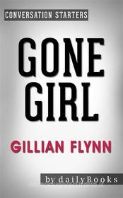 Ebook Gone Girl: by Gillian Flynn | Conversation Starters di dailyBooks edito da Daily Books