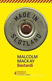 Ebook Bastardi di Malcolm Mackay edito da Feltrinelli Editore