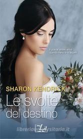 Ebook Le svolte del destino di Sharon Kendrick edito da HarperCollins Italia