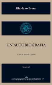 Ebook Un'autobiografia di Giordano Bruno edito da Castelvecchi