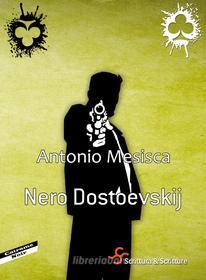 Ebook Nero Dostoevskij di Mesisca Antonio edito da Scrittura & Scritture