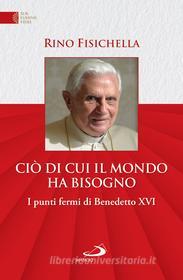 Ebook Ciò di cui il mondo ha bisogno di Fisichella Rino edito da San Paolo Edizioni