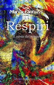 Ebook Respiri - Il canto del tempo di Marco Fantuzzi edito da Youcanprint Self-Publishing