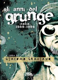 Ebook Gli anni del Grunge di Giacomo Graziano edito da PubMe