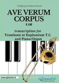 Ebook Trombone/Euphonium treble clef and Piano or Organ "Ave Verum Corpus" by Mozart di Wolfgang Amadeus Mozart edito da Glissato Edizioni Musicali