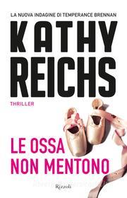 Ebook Le ossa non mentono di Kathy Reichs edito da RIZZOLI