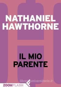 Ebook Il mio parente di Nathaniel Hawthorne edito da Zoom Feltrinelli