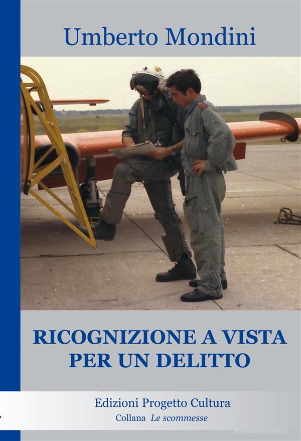 Ebook Ricognizione a vista per un delitto di Umberto Mondini edito da Edizioni Progetto Cultura 2003