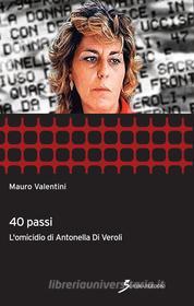 Ebook 40 passi. l'omicidio di Antonella Di Veroli di Valentini Mauro edito da Sovera Edizioni