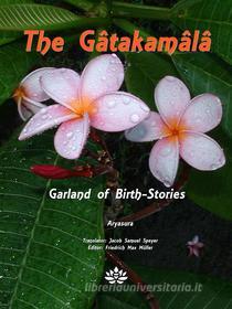 Ebook The Gâtakamâlâ di Aryasura edito da Classic eBooks