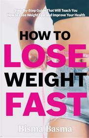 Ebook How to Lose Weight Fast di Bisma Basma edito da Bisma Basma
