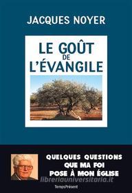 Ebook Le goût de l&apos;Évangile di Jacques Noyer edito da Temps Présent éditions