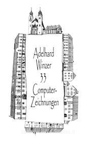 Ebook 33 Computer-Zeichnungen di Adelhard Winzer edito da Books on Demand
