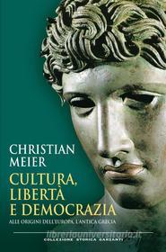 Ebook Cultura, libertà e democrazia di Christian Meier edito da Garzanti