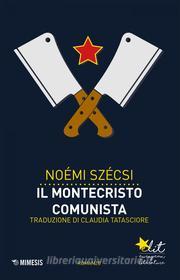 Ebook Il Montecristo comunista di Noémi Szécsi edito da Mimesis Edizioni
