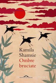 Ebook Ombre bruciate di Kamila Shamsie edito da Ponte alle Grazie