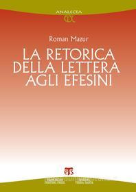 Ebook La retorica della Lettera agli Efesini di Roman Mazur edito da TS Edizioni