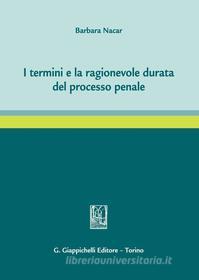 Ebook I termini e la ragionevole durata del processo penale di Barbara Nacar edito da Giappichelli Editore