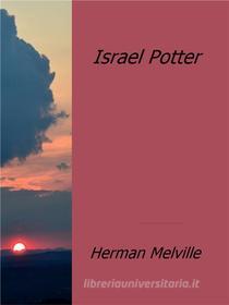 Ebook Israel Potter di Herman Melville edito da Herman Melville