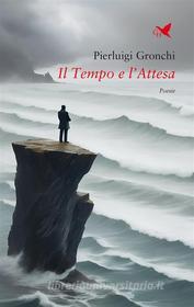 Ebook Il Tempo e l’Attesa – II ed. di Pierluigi Gronchi edito da Giovane Holden Edizioni