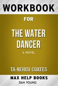 Ebook Workbook for The Water Dancer: A Novel (Max-Help Workbooks) di Maxhelp edito da MaxHelp