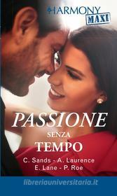 Ebook Passione senza tempo di Charlene Sands, Andrea Laurence, Elizabeth Lane, Paula Roe edito da HarperCollins Italia