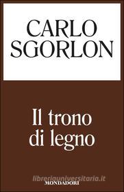 Ebook Il trono di legno di Sgorlon Carlo edito da Mondadori