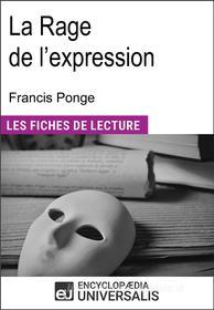 Ebook La Rage de l&apos;expression de Francis Ponge di Encyclopaedia Universalis edito da Encyclopaedia Universalis