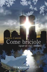 Ebook Come briciole sparse sul mondo di Aurora Cantini edito da Aletti Editore
