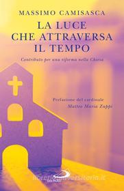 Ebook La luce che attraversa il tempo di Camisasca Massimo edito da San Paolo Edizioni