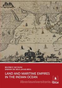 Ebook Land and maritime empires in the indian ocean di Beatrice Nicolini, Shihan De Silva Jayasuriya edito da EDUCatt