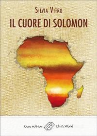 Ebook Il cuore di Solomon di Silvia Vitrò edito da Elmi&apos;s World