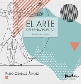 Ebook El arte del Renacimiento di Parolas Languages, Pablo Cisneros Álvarez edito da Parolas Languages