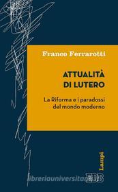 Ebook Attualità di Lutero di Franco Ferrarotti edito da EDB - Edizioni Dehoniane Bologna