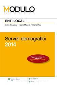 Ebook Modulo Enti Locali 2014 - Servizi demografici di Enrico Maggiora, Noemi Masotti, Tiziana Piola edito da Ipsoa
